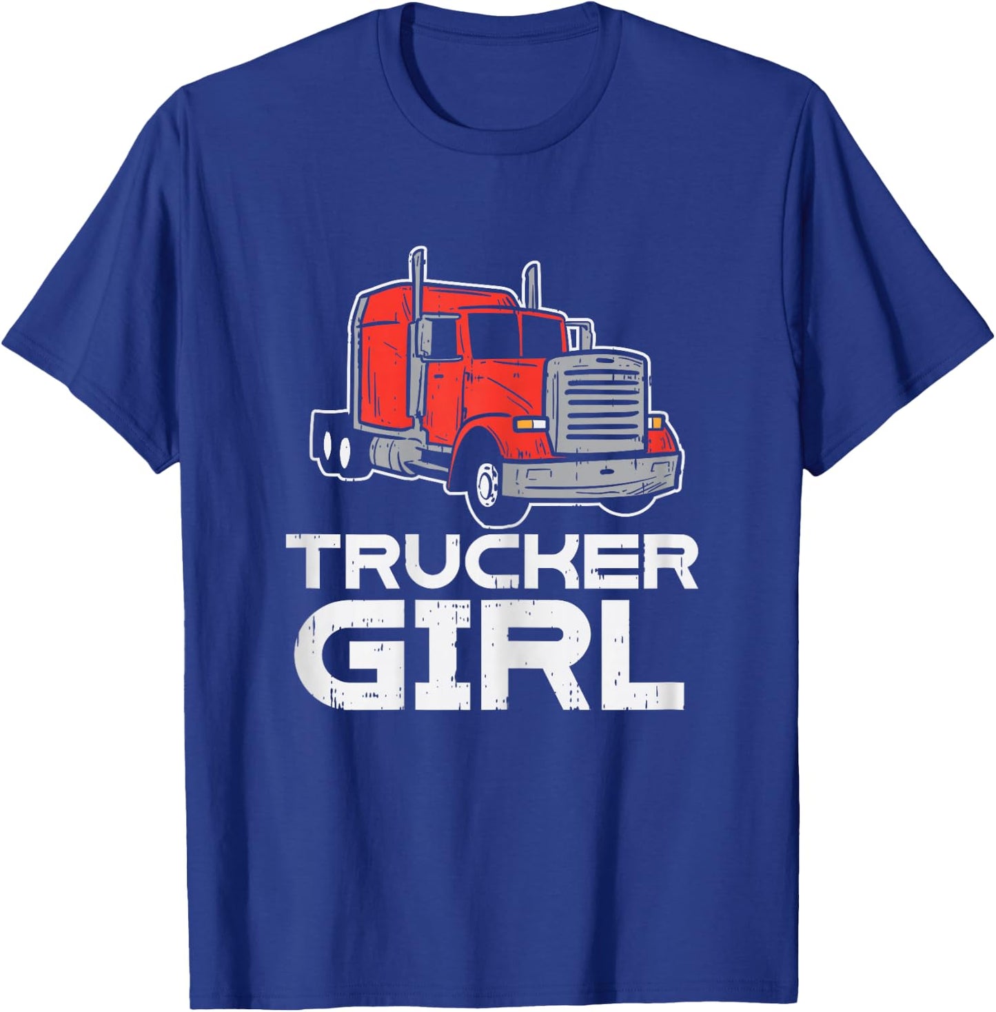 Trucker Girl Trucking Semi Truck Driver Wife Mom Women Gift T-Shirt - T-Shirt | Royal