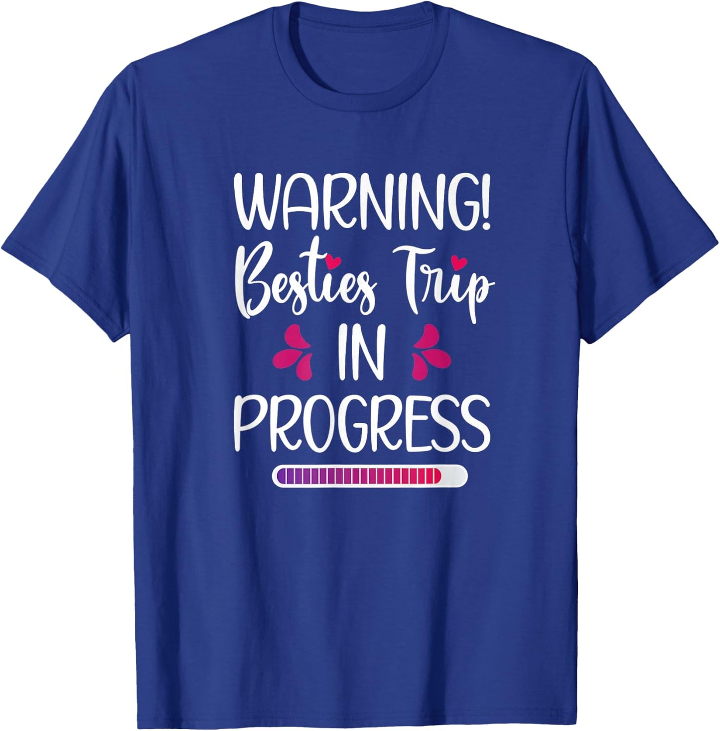Besties Trip In Progress Best Friend Vacation Travel Girls T-Shirt - T-Shirt | Royal