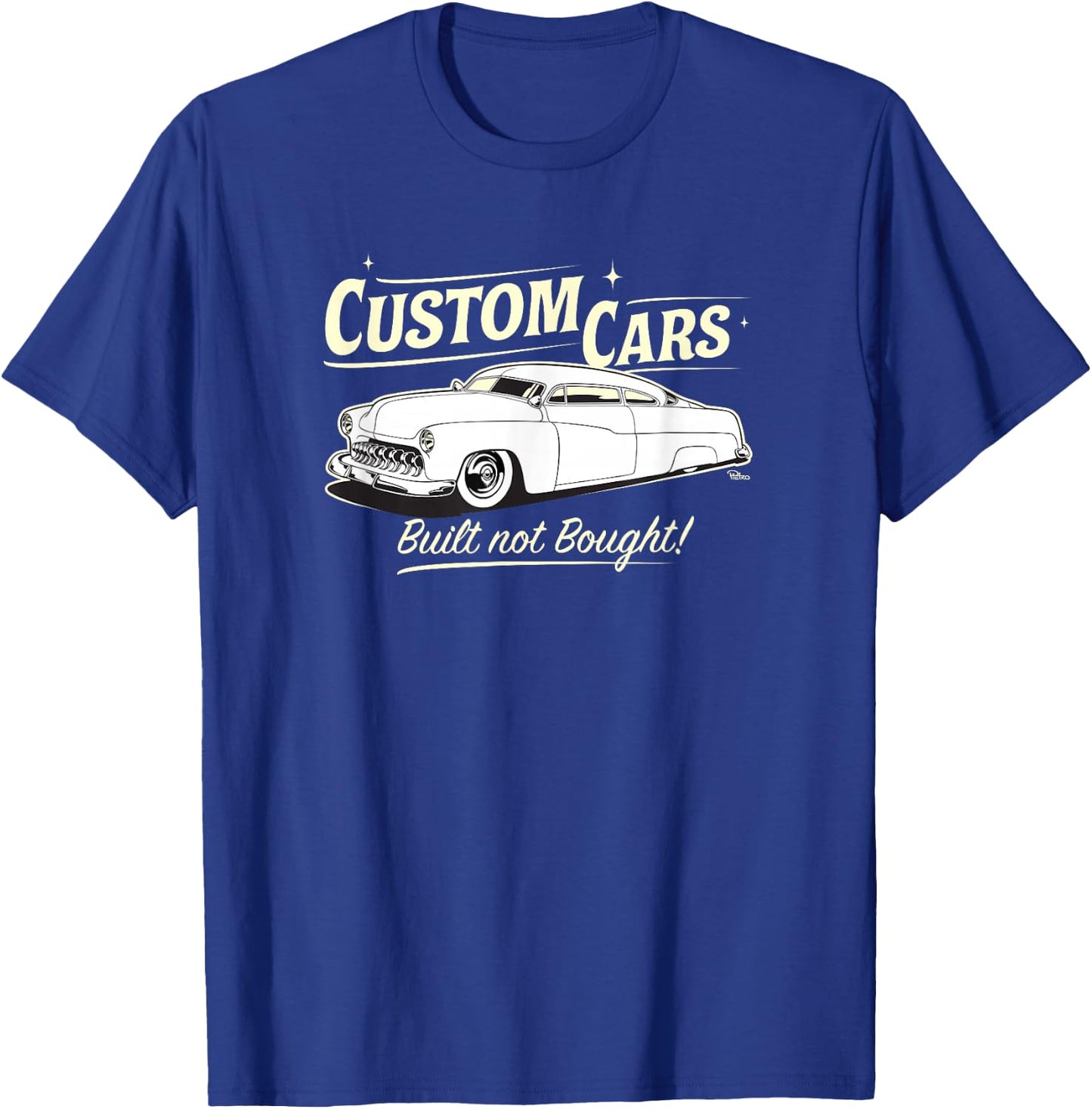 Custom Cars - Built Not Bought - Merc T-Shirt - T-Shirt | Royal