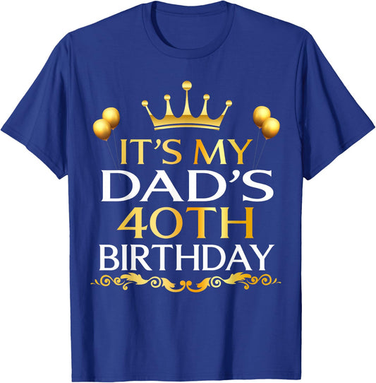 It's My Dad's 40th Birthday Happy Birthday 40 Years Old T-Shirt - T-Shirt | Royal