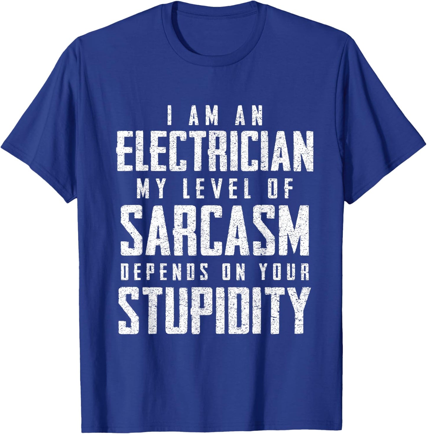 Electrician Sarcasm Fathers Day Funny Gift T-Shirt - T-Shirt | Royal