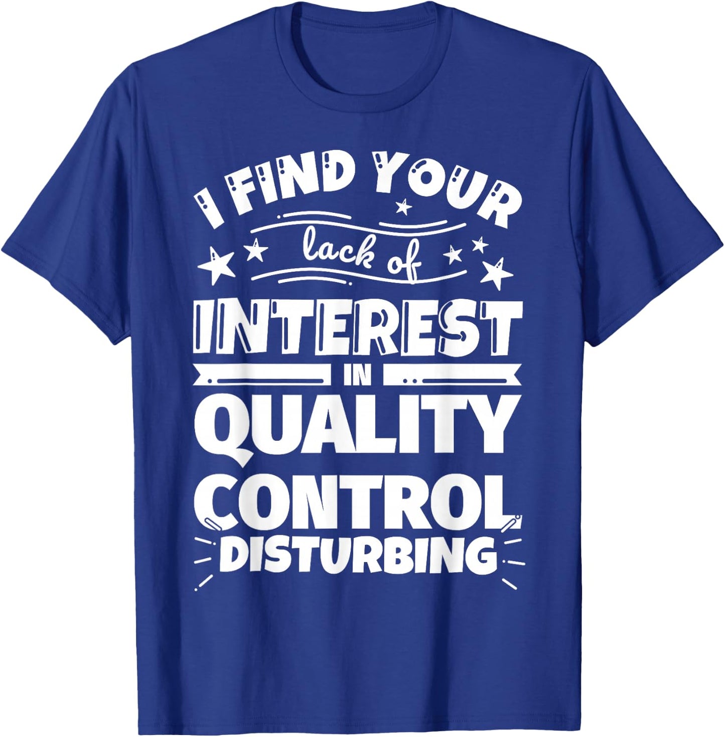 Quality control Funny Lack of Interest T-Shirt - T-Shirt | Royal