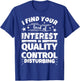 Quality control Funny Lack of Interest T-Shirt - T-Shirt | Royal