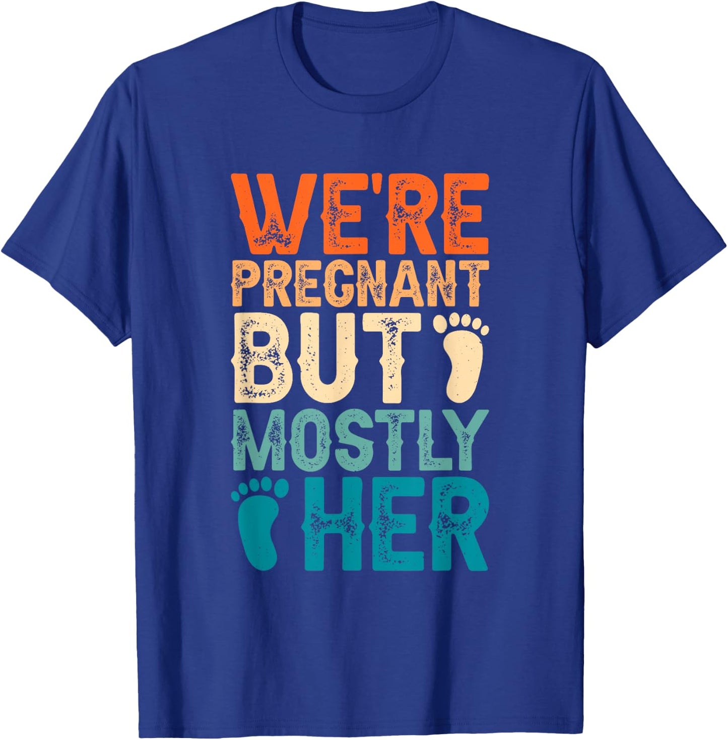 We're Pregnant But Mostly Her, Couple Pregnancy Announcement T-Shirt - T-Shirt | Royal