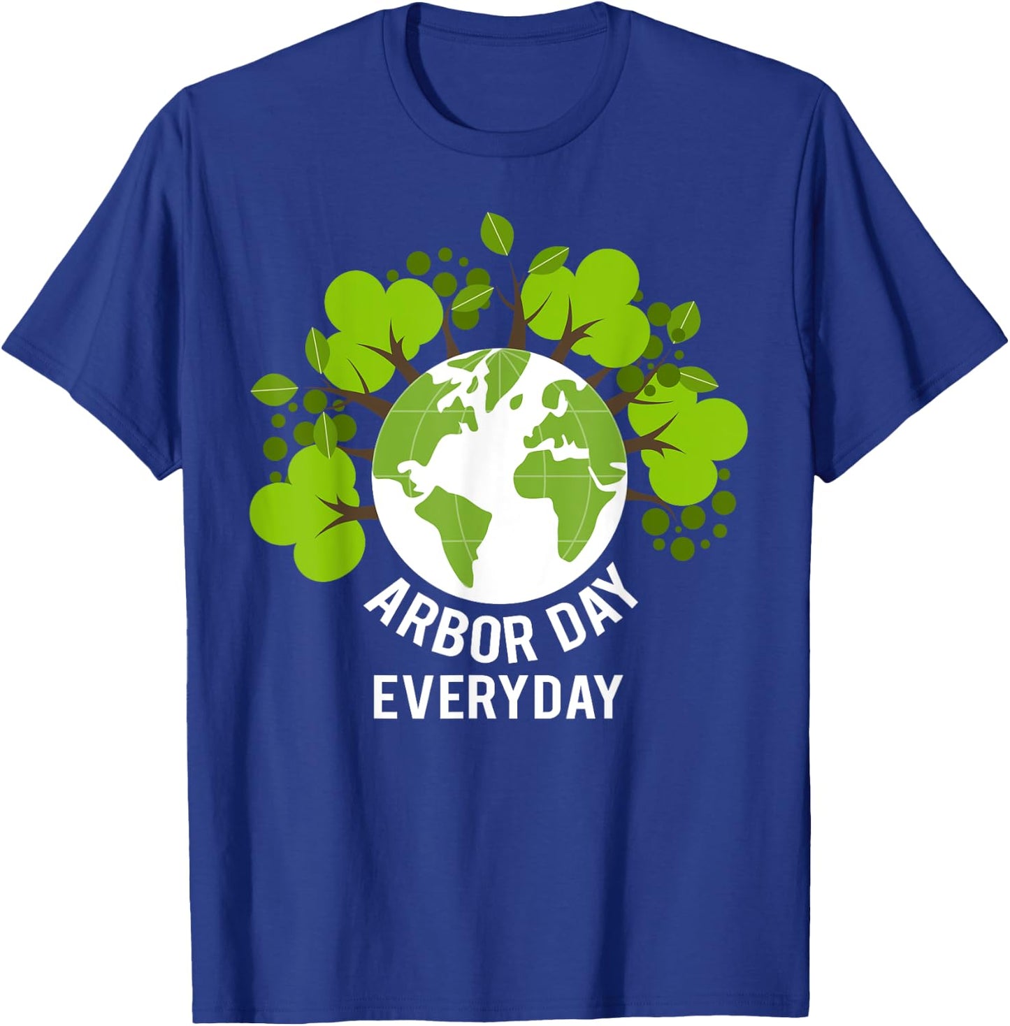 Arbor Day Everyday Earth Planet Anniversary Men Women Kids T-Shirt - T-Shirt | Royal