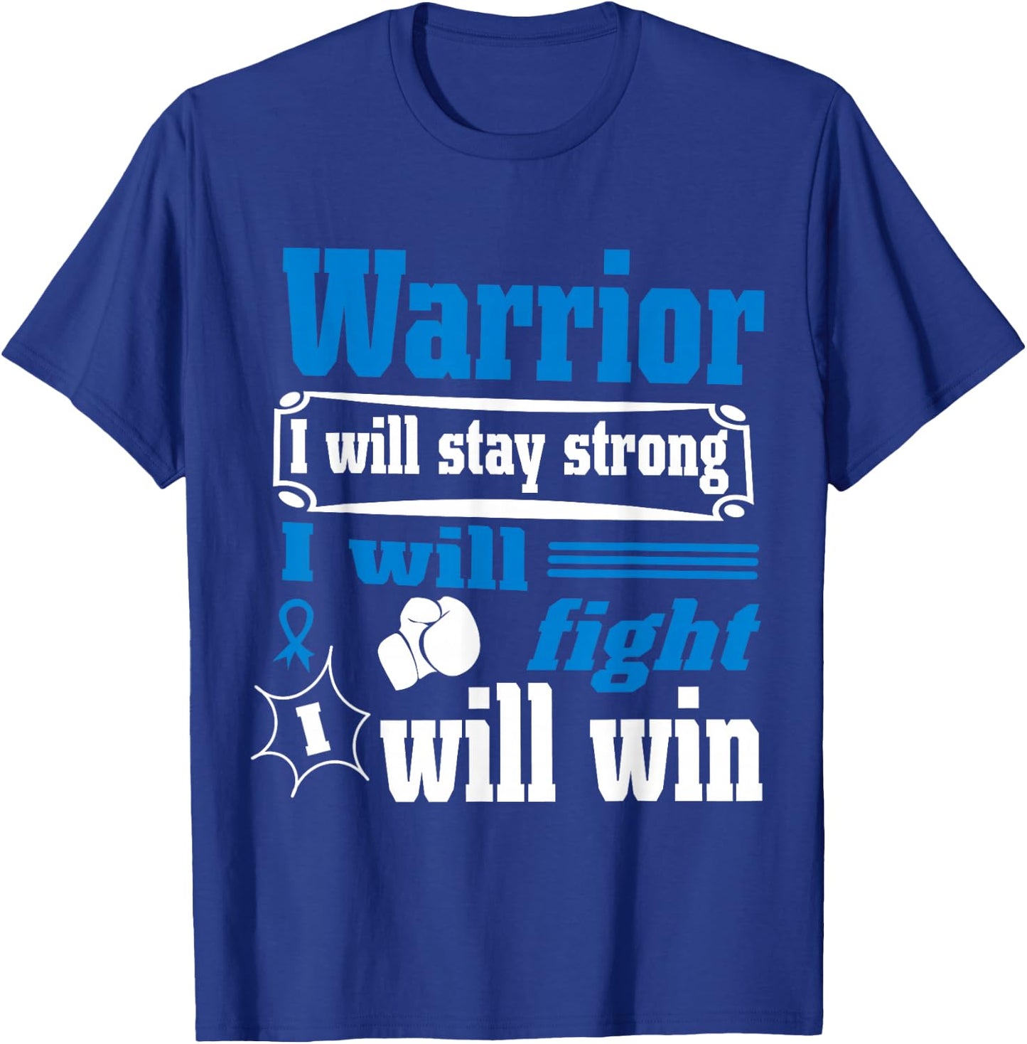 Colon Cancer Warrior Will Stay Strong I Will Fight Will Win T-Shirt - T-Shirt | Royal