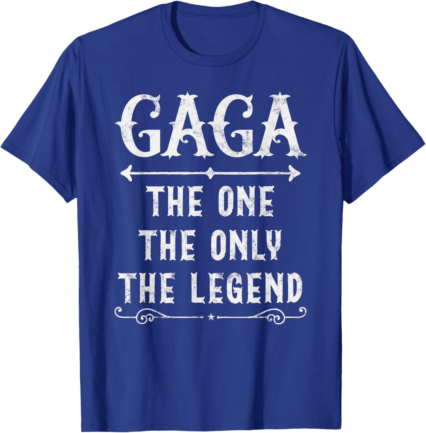 Gaga The One The Only The Legend Father's Day Gift Gaga T-Shirt - T-Shirt | Royal