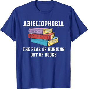 Abibliophobia The Fear of Running Out of Books T-Shirt - T-Shirt | Royal