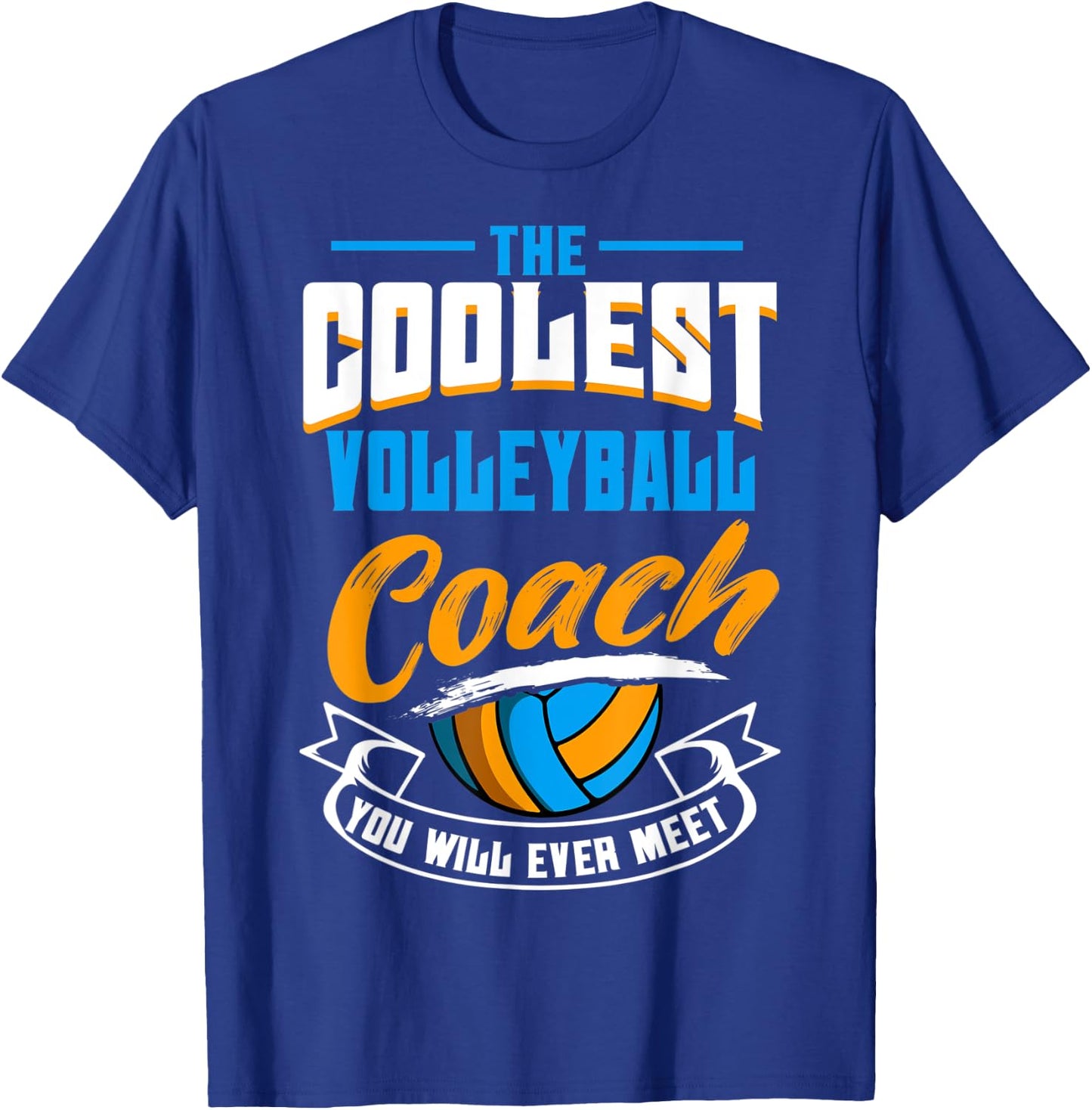 The Coolest Volleyball Coach You Will Ever Meet T-Shirt - T-Shirt | Royal