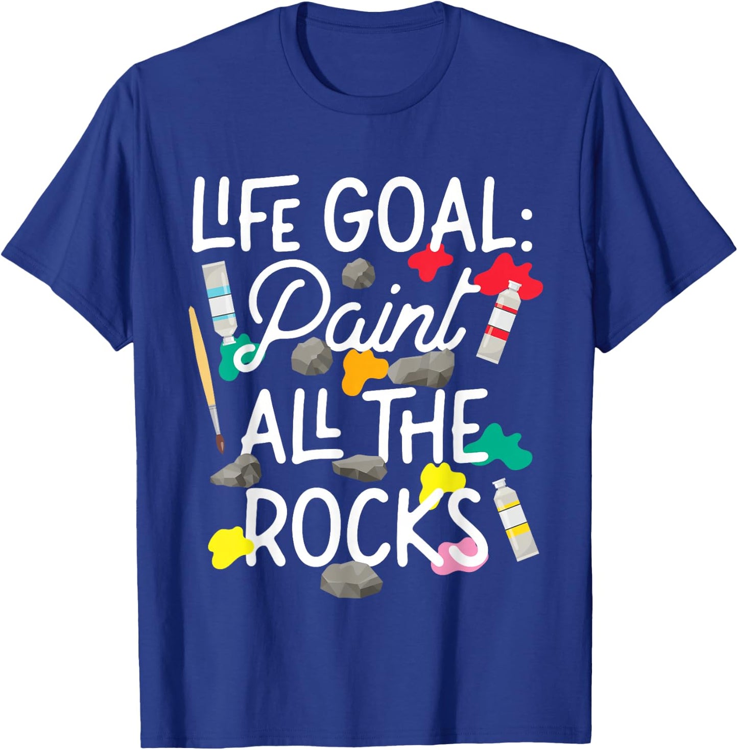 Paint All The Rocks Rock Painting Art Design T-Shirt - T-Shirt | Royal
