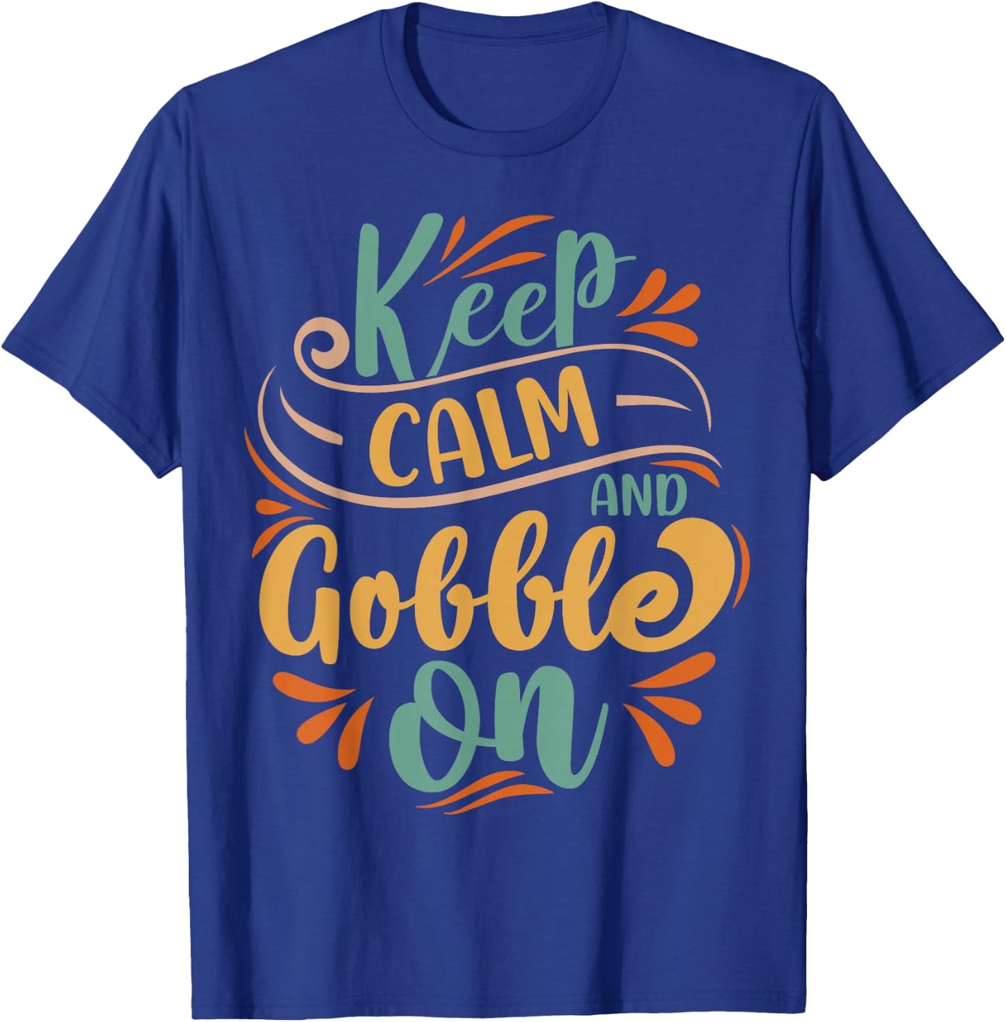Keep Calm And Gobble On T-Shirt - T-Shirt | Royal
