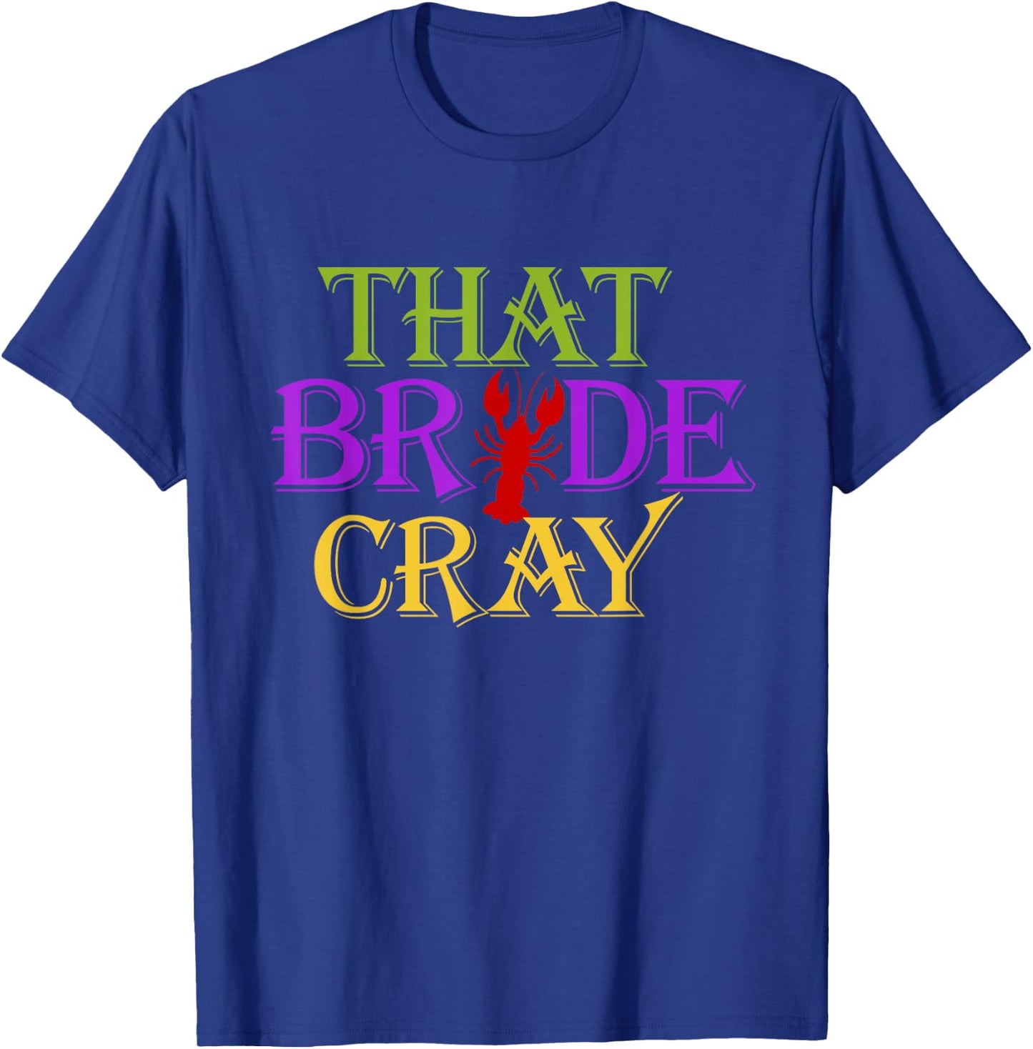 This Bride Cray | Funny New Orleans Bachelorette T-Shirt - T-Shirt | Royal