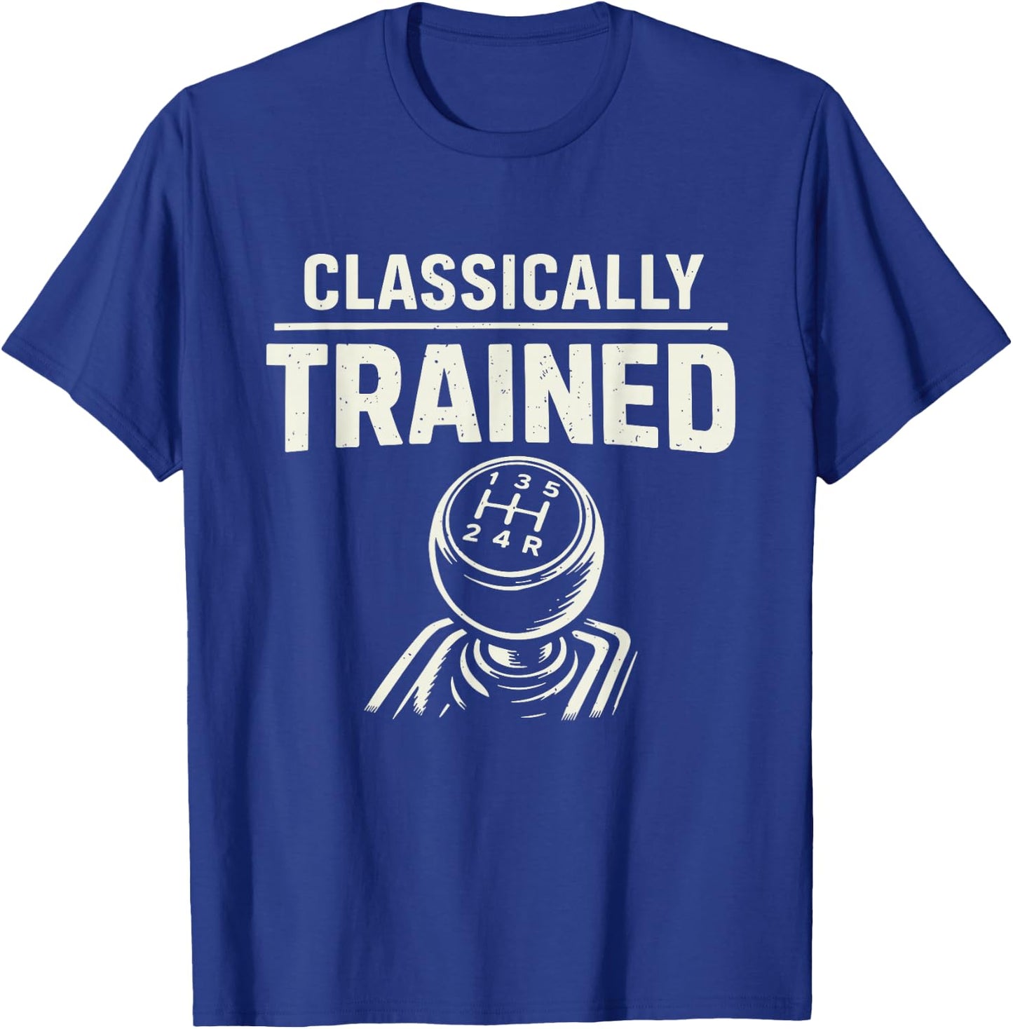 Classically Trained Manual Transmission Driver T-Shirt - T-Shirt | Royal