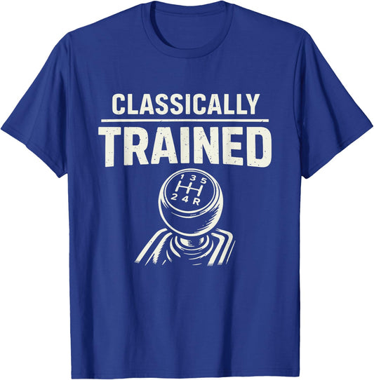 Classically Trained Manual Transmission Driver T-Shirt - T-Shirt | Royal