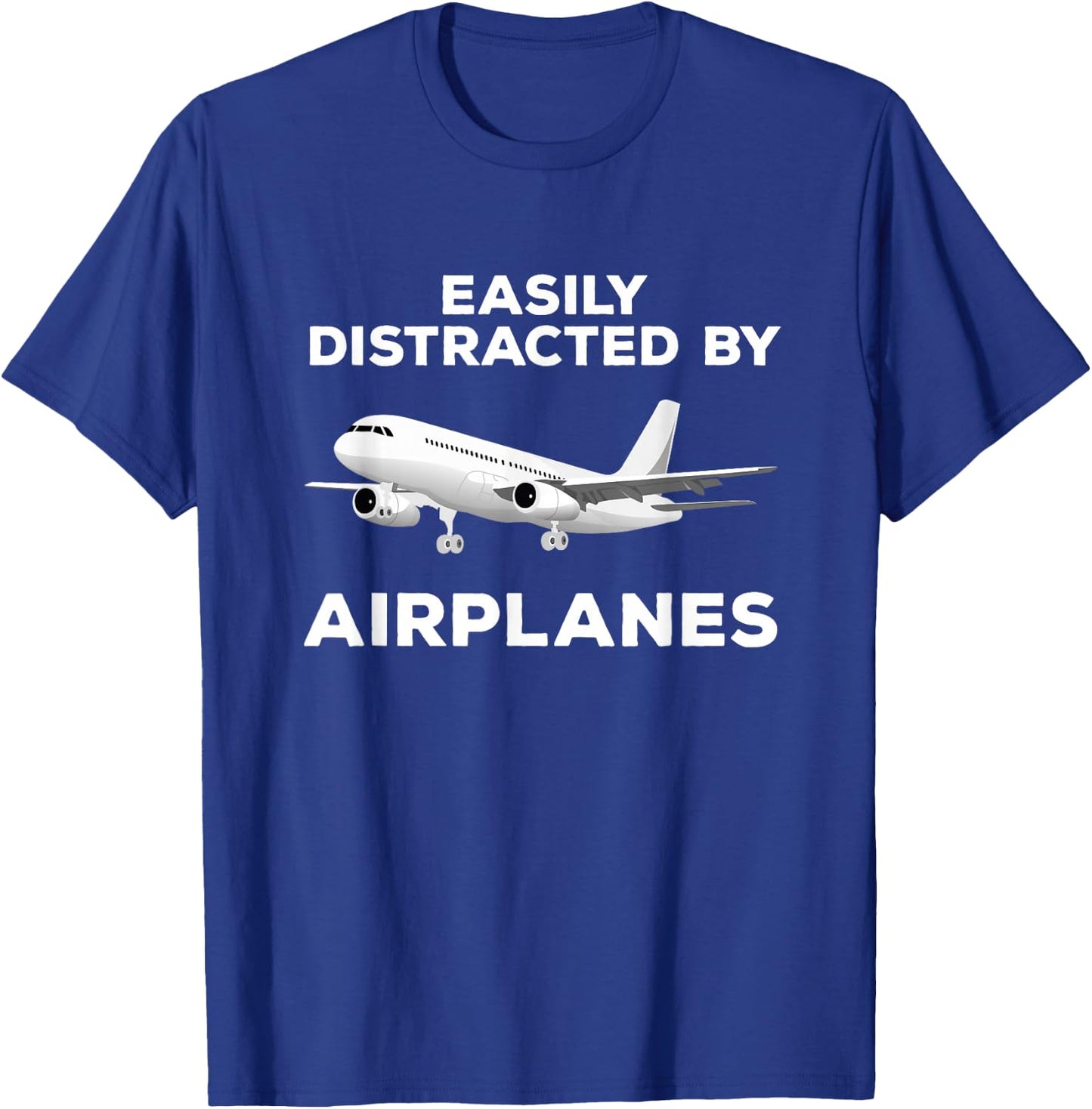 Airplane Pilot Aviation Easily Distracted by Airplanes T-Shirt - T-Shirt | Royal
