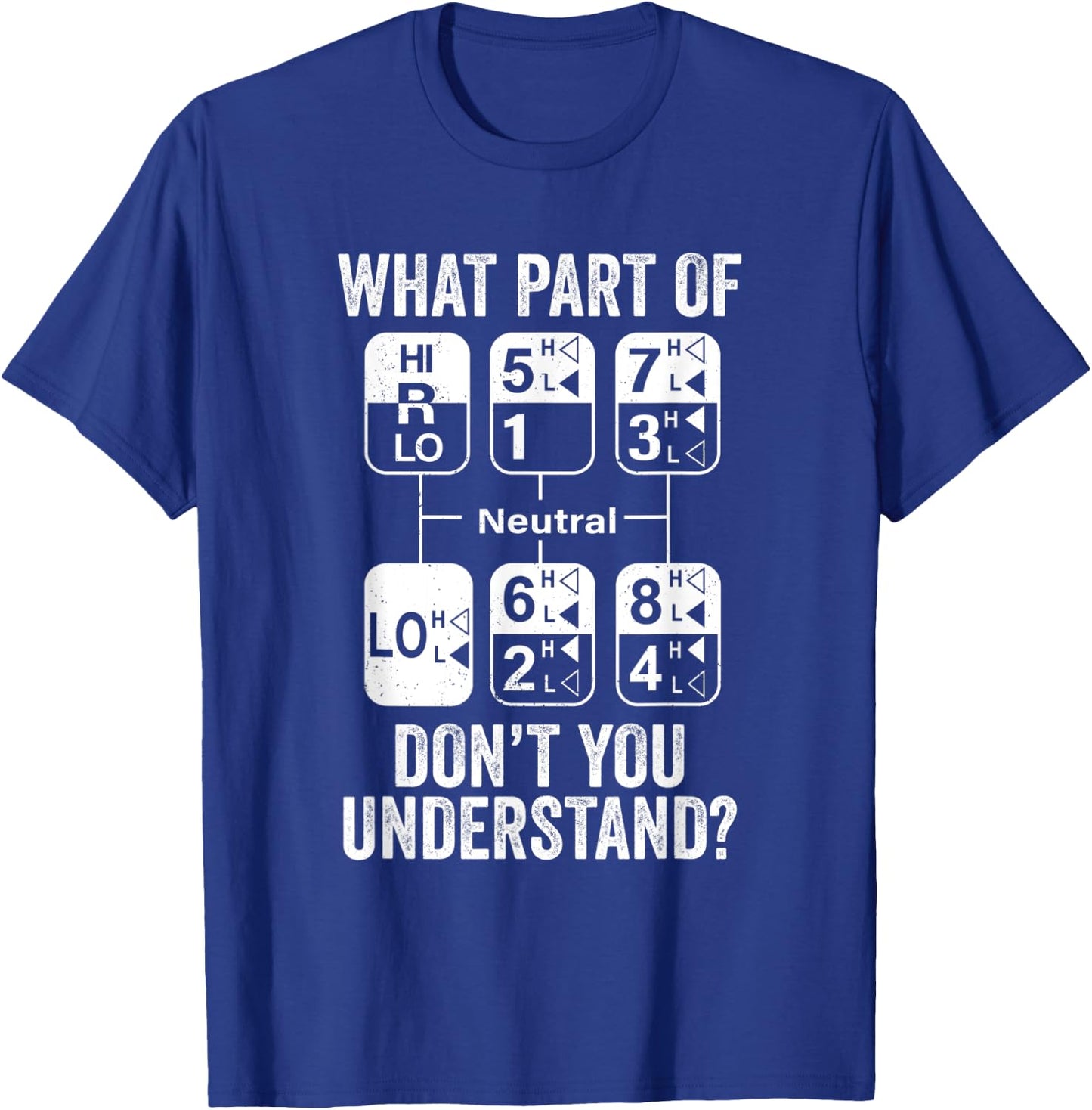 Funny Truck Driver 18 Speed What Don't You Understand Humor T-Shirt - T-Shirt | Royal