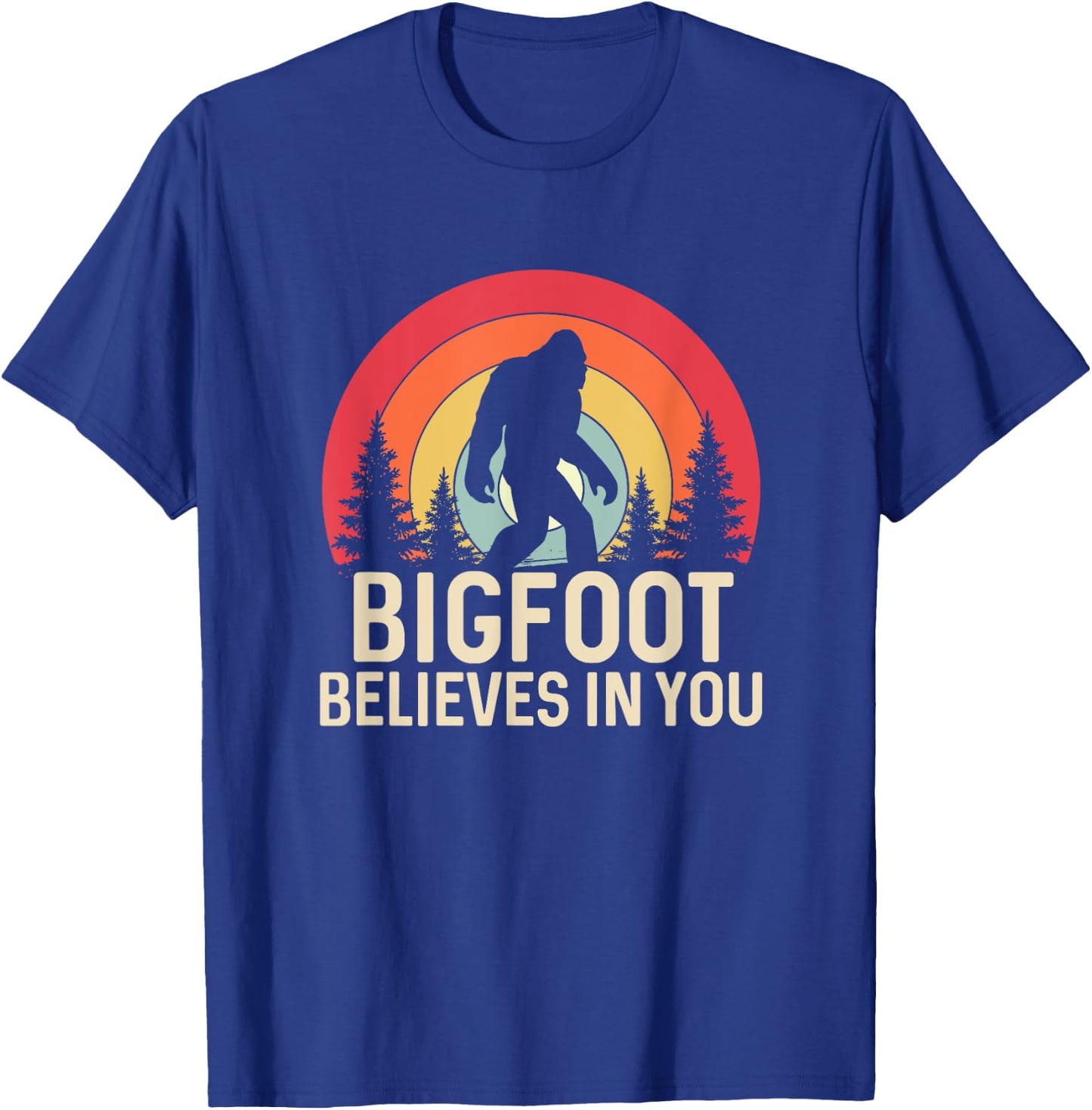 Bigfoot Believes in You Funny Sasquatch Cryptid T-Shirt - T-Shirt | Royal