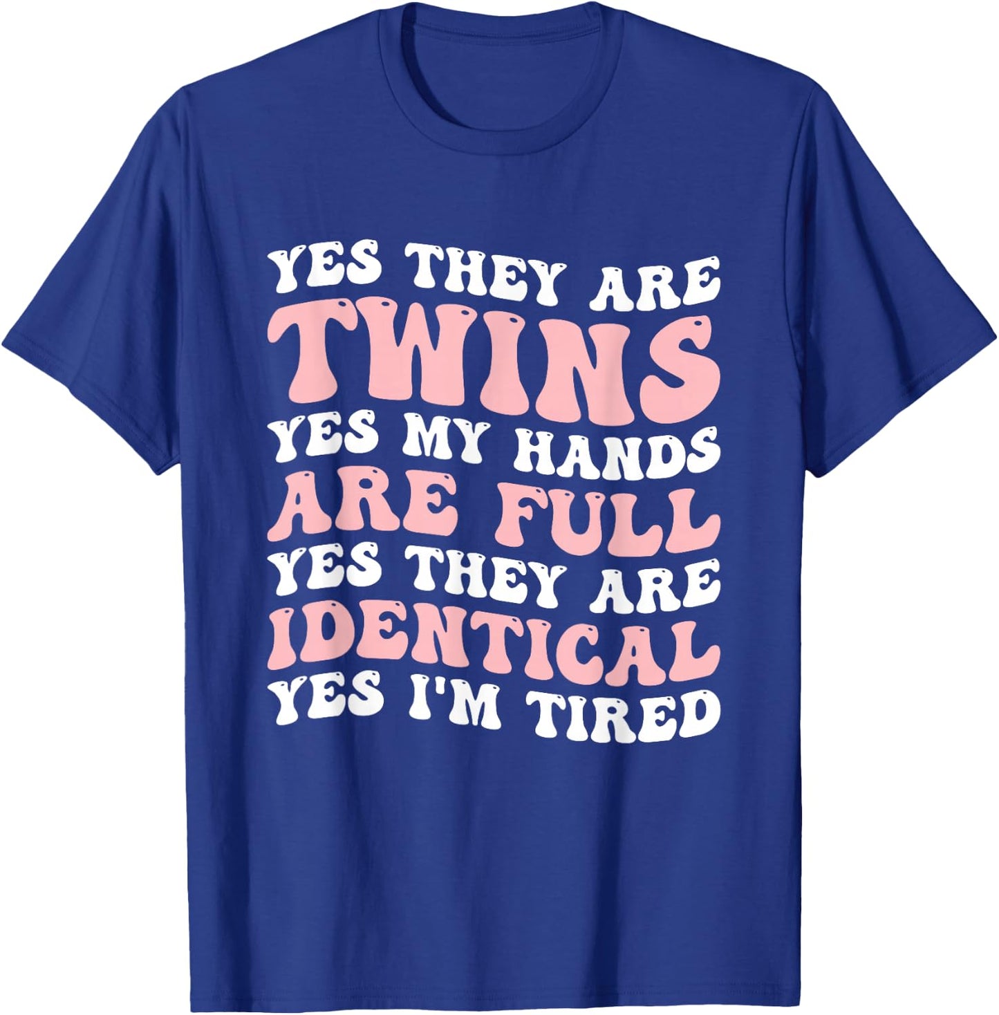 Yes They Are Twins Yes My Hands Are Full T-Shirt - T-Shirt | Royal