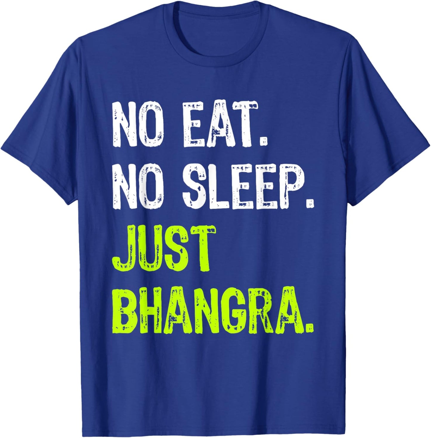 No Eat Sleep Repeat Just Bhangra Punjabi Dancing T-Shirt - T-Shirt | Royal