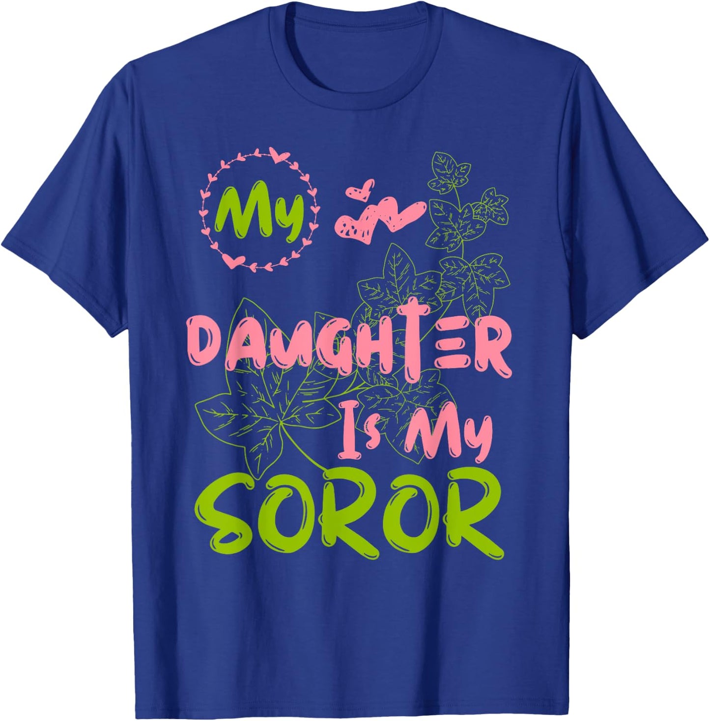 Alpha Legacy MY DAUGHTER IS MY SOROR First Black Sorority 08 T-Shirt - T-Shirt | Royal