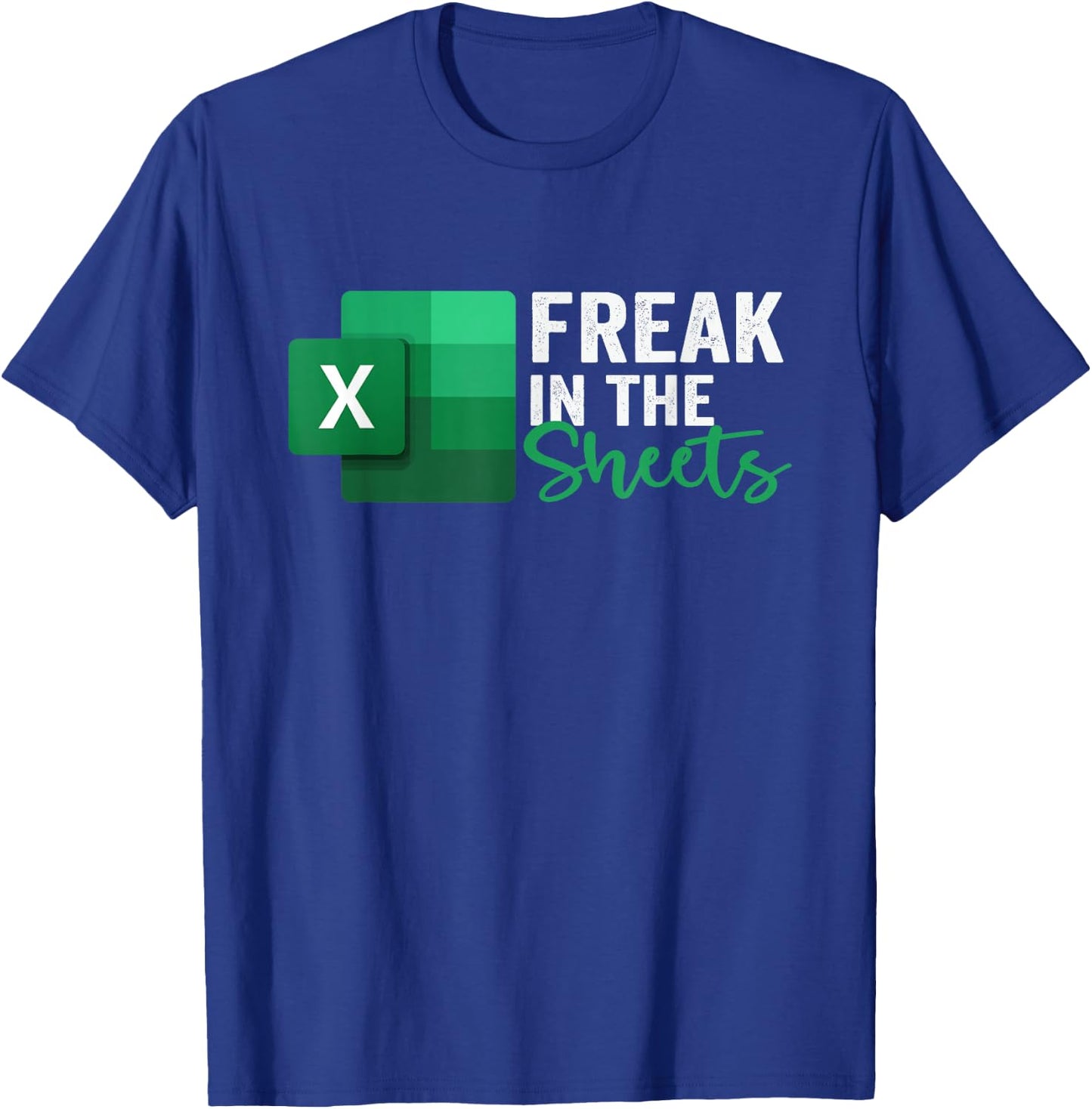 Freak in The Sheets, Accountant Funny Spreadsheet Excel T-Shirt - T-Shirt | Royal