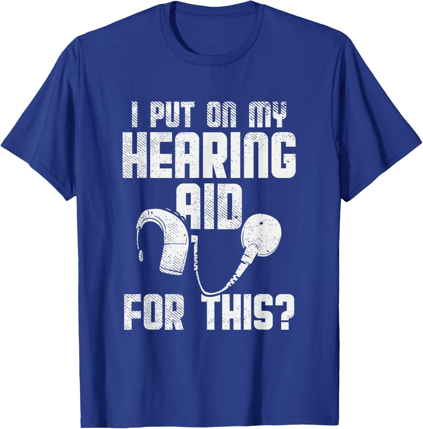 Deaf Awareness, Hard Of Hearing, Deaf Pride, Funny Deaf Joke T-Shirt - T-Shirt | Royal