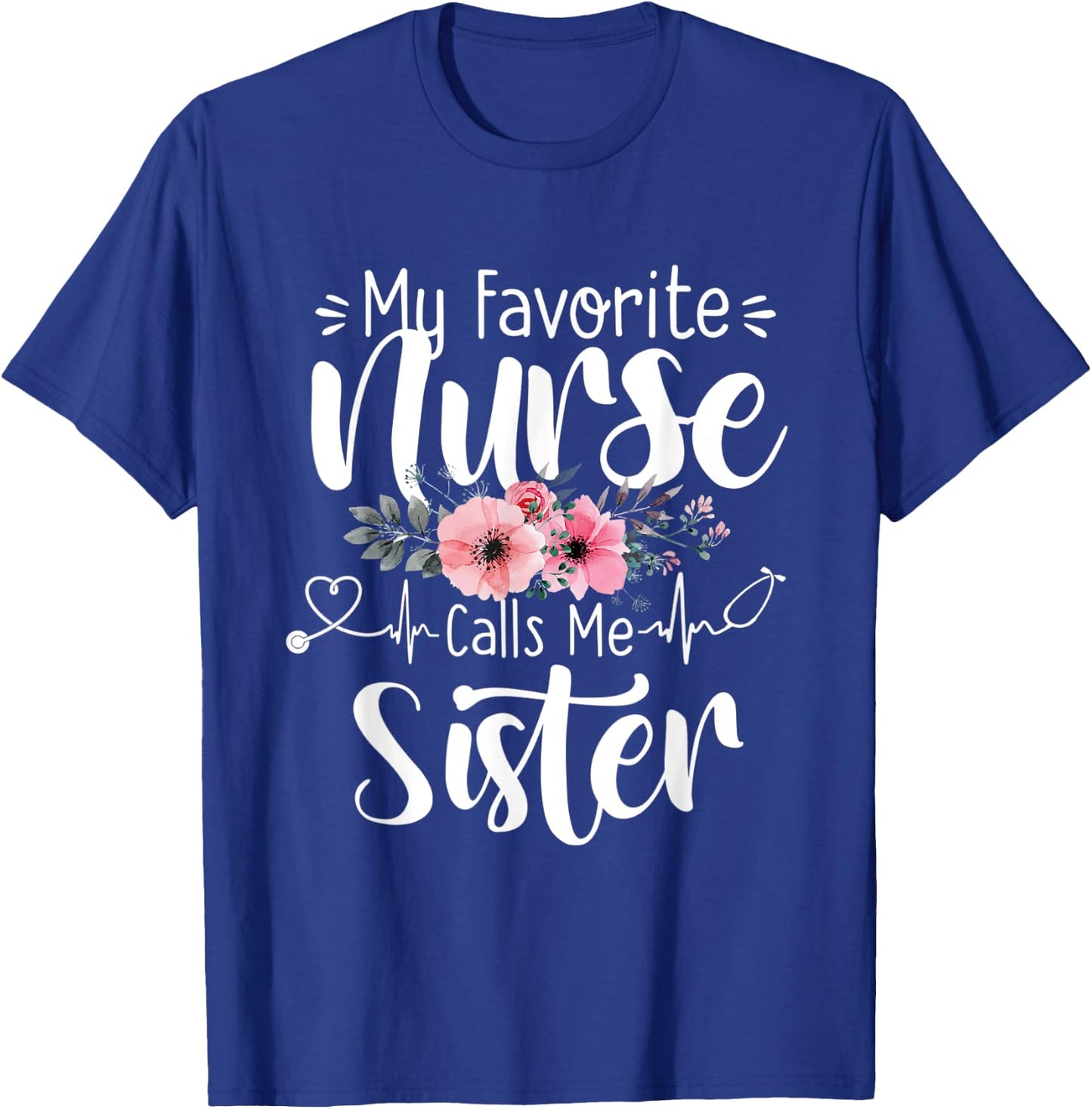 My Favorite Nurse Calls Me Sister Mothers Day Women Girls T-Shirt - T-Shirt | Royal
