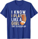 I Know I Play Like A Girl Try To Keep Up - American Football T-Shirt - T-Shirt | Royal