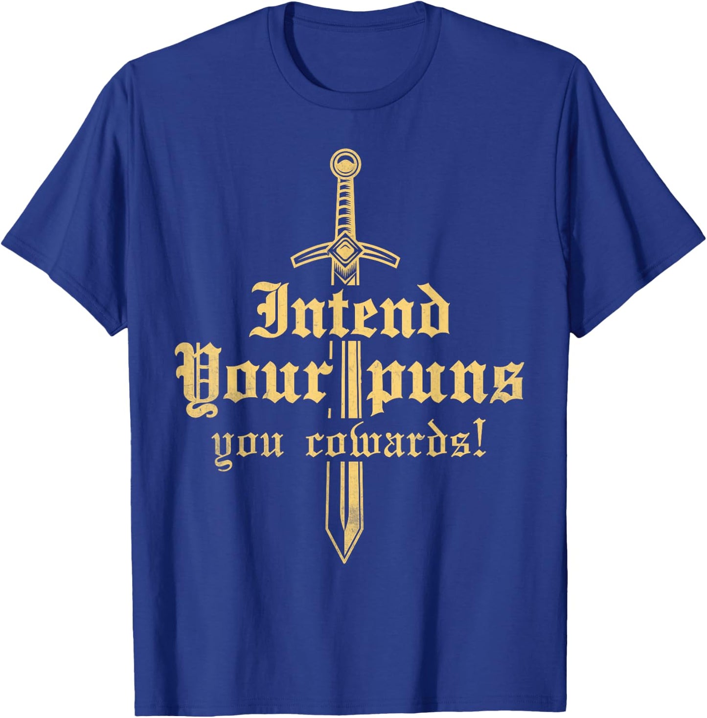 intend your puns you cowards Funny pun Funny joke T-Shirt - T-Shirt | Royal