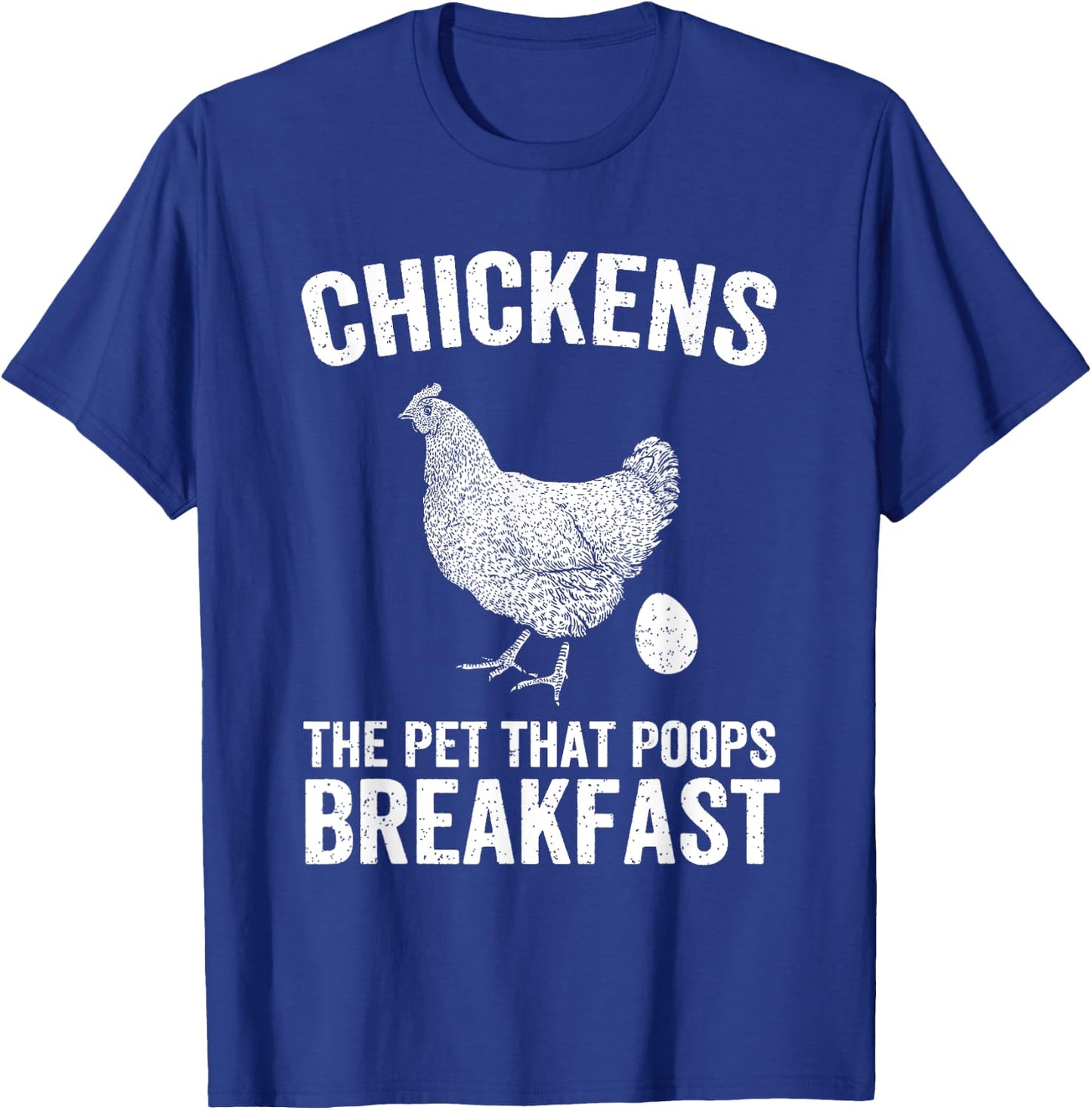 Chickens The Pet That Poops Breakfast Chicken Funny Farmer T-Shirt - T-Shirt | Royal