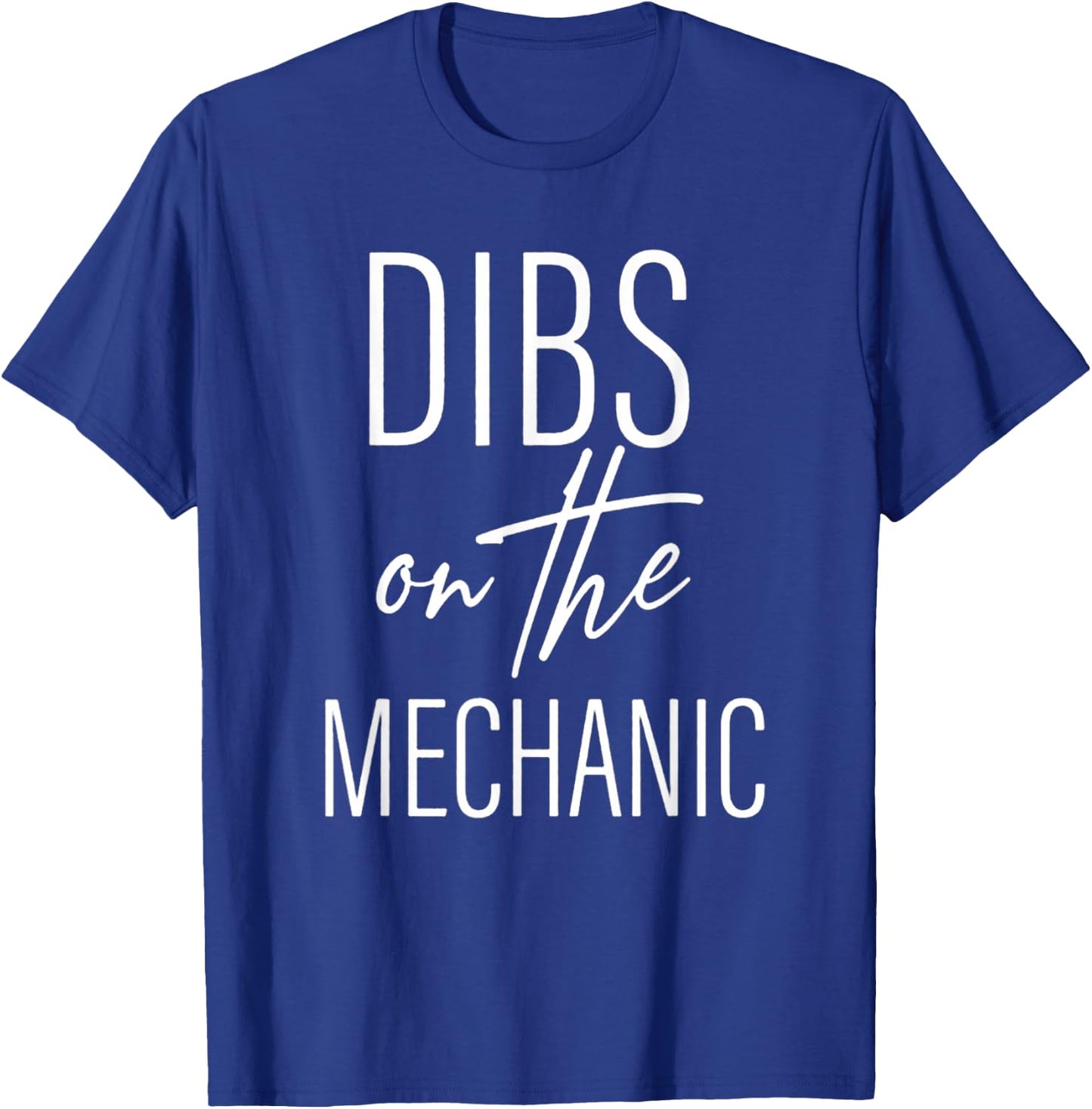 Dibs on the Mechanic: Celebrating the Auto Expert T-Shirt - T-Shirt | Royal