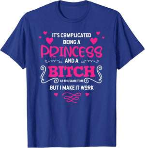 It's complicated Being a Princess And a Bitch At same time T-Shirt - T-Shirt | Royal