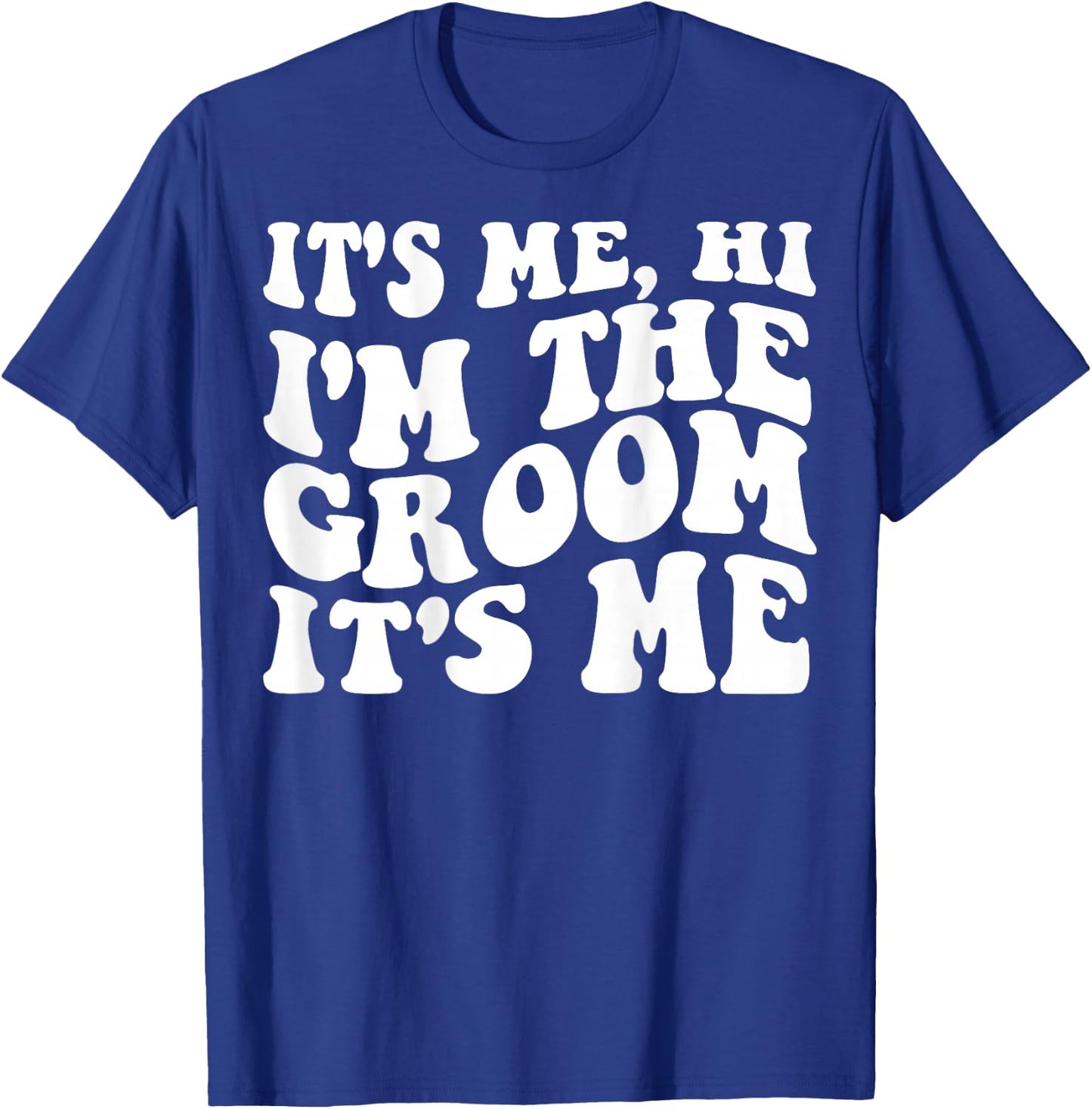 It's Me Hi, I'm The Groom It's Me on back T-Shirt - T-Shirt | Royal