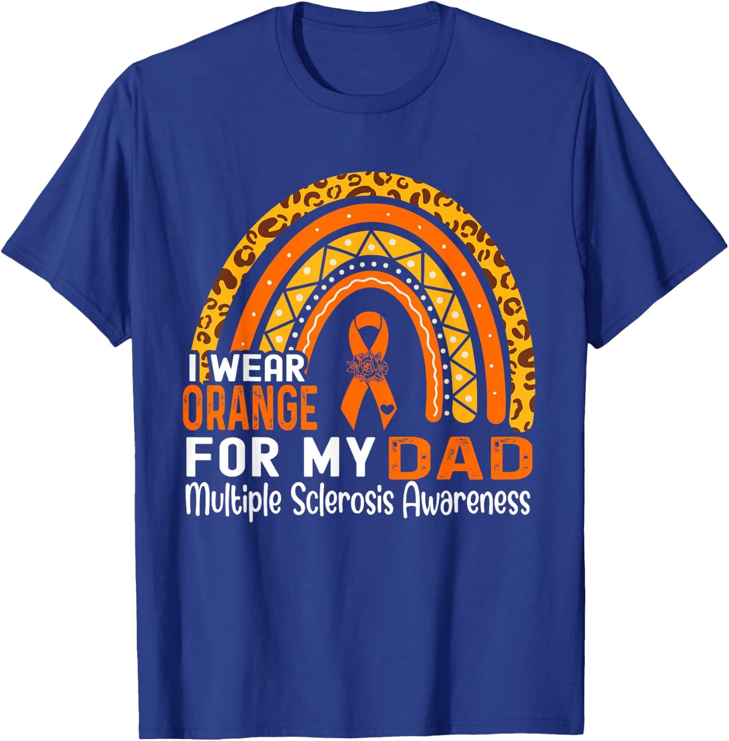 I Wear Orange For My Dad Multiple Sclerosis Awareness T-Shirt - T-Shirt | Royal