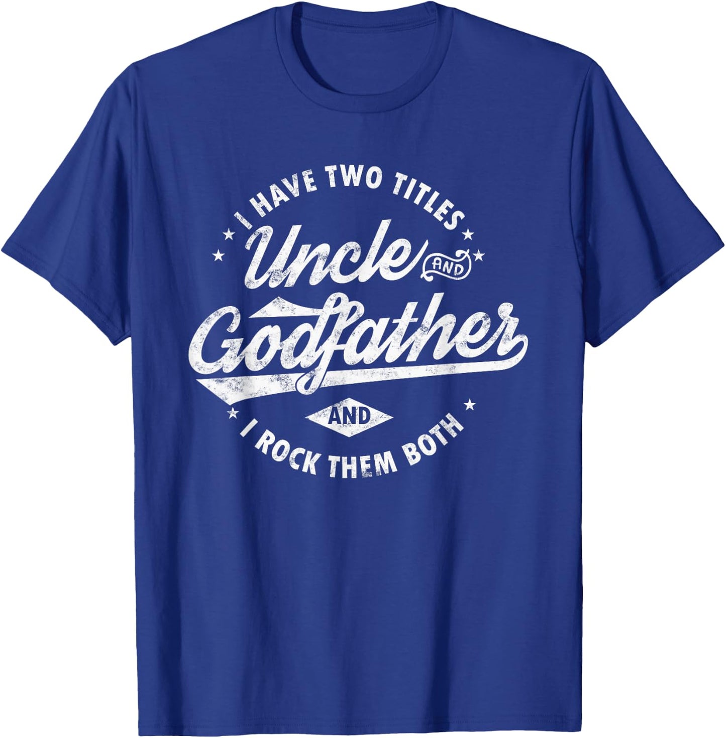 I Have Two Titles Uncle and Godfather and I Rock Them Both T-Shirt - T-Shirt | Royal