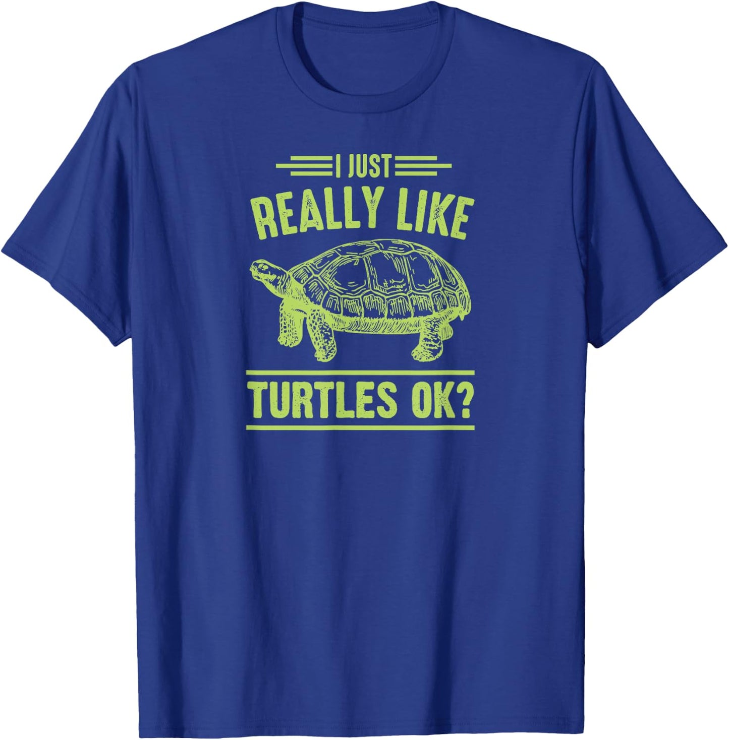 I Just Really Like Turtles Ok T-Shirt - T-Shirt | Royal