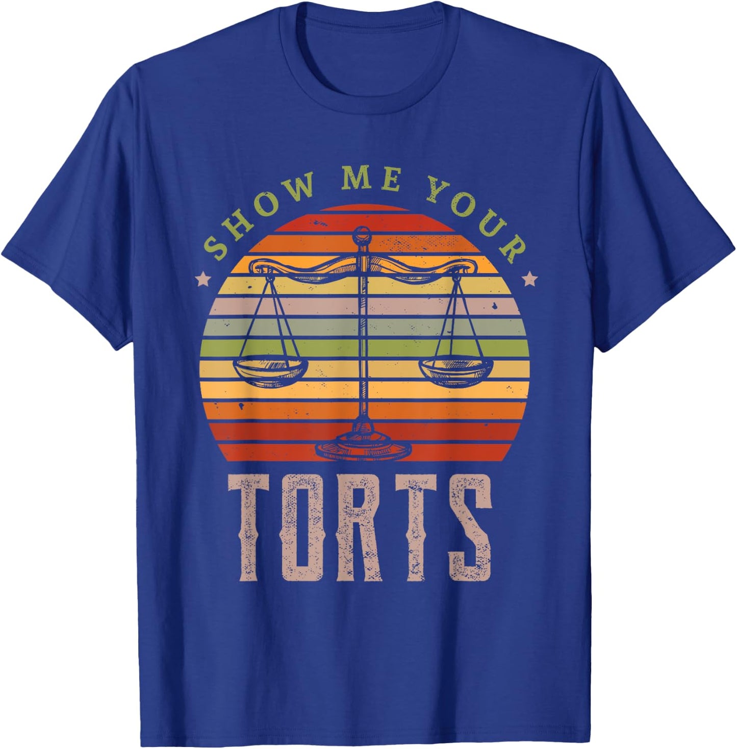 Show me your torts Gifts for a Lawyer Fan T-Shirt - T-Shirt | Royal