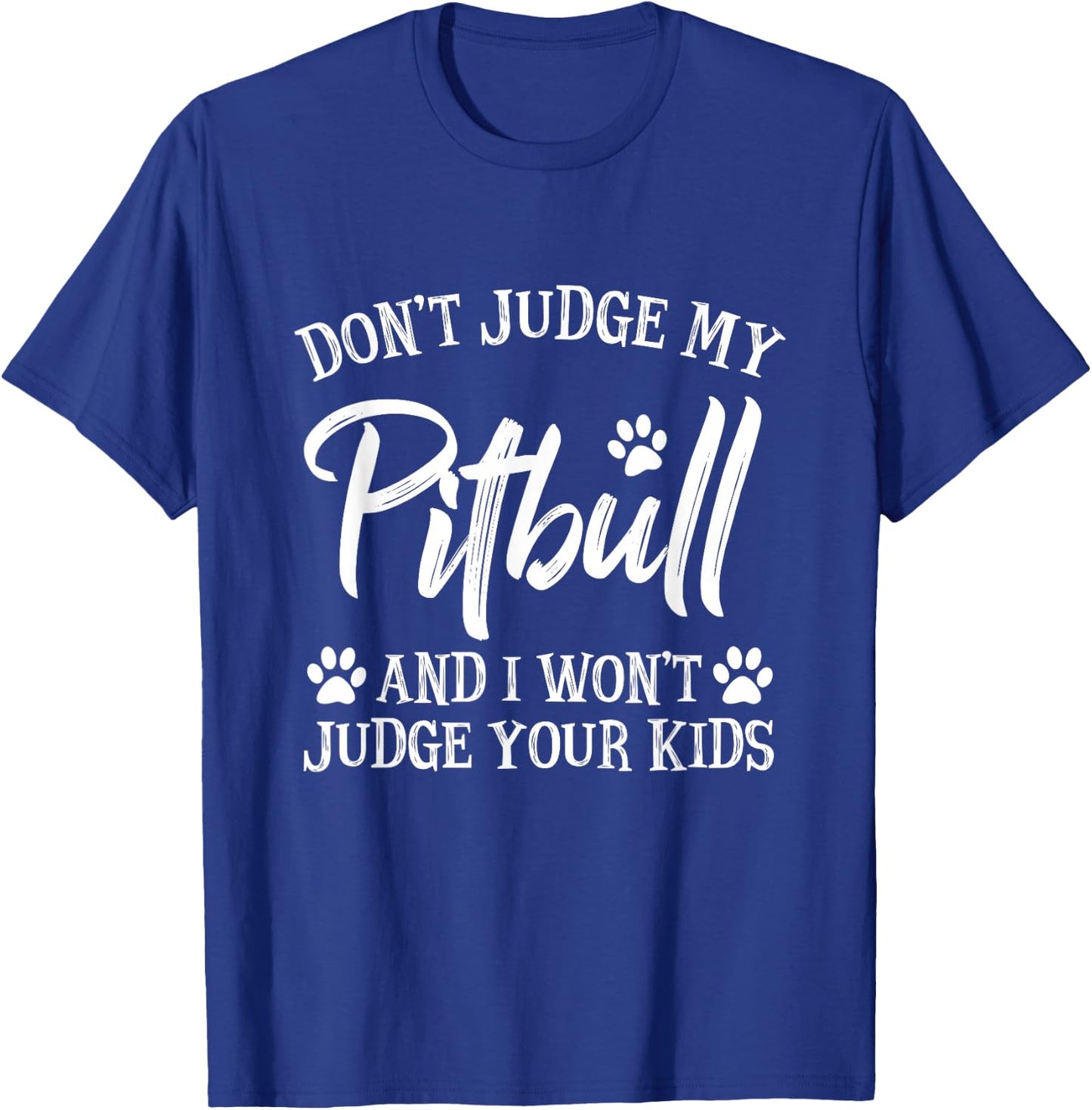 Funny Pitbull Owner Gift Sayings & Quotes Don't Judge My Pitbull And I Won't Judge Your Kids Black Kids Modern Letter Print T-Shirt - T-Shirt | Royal