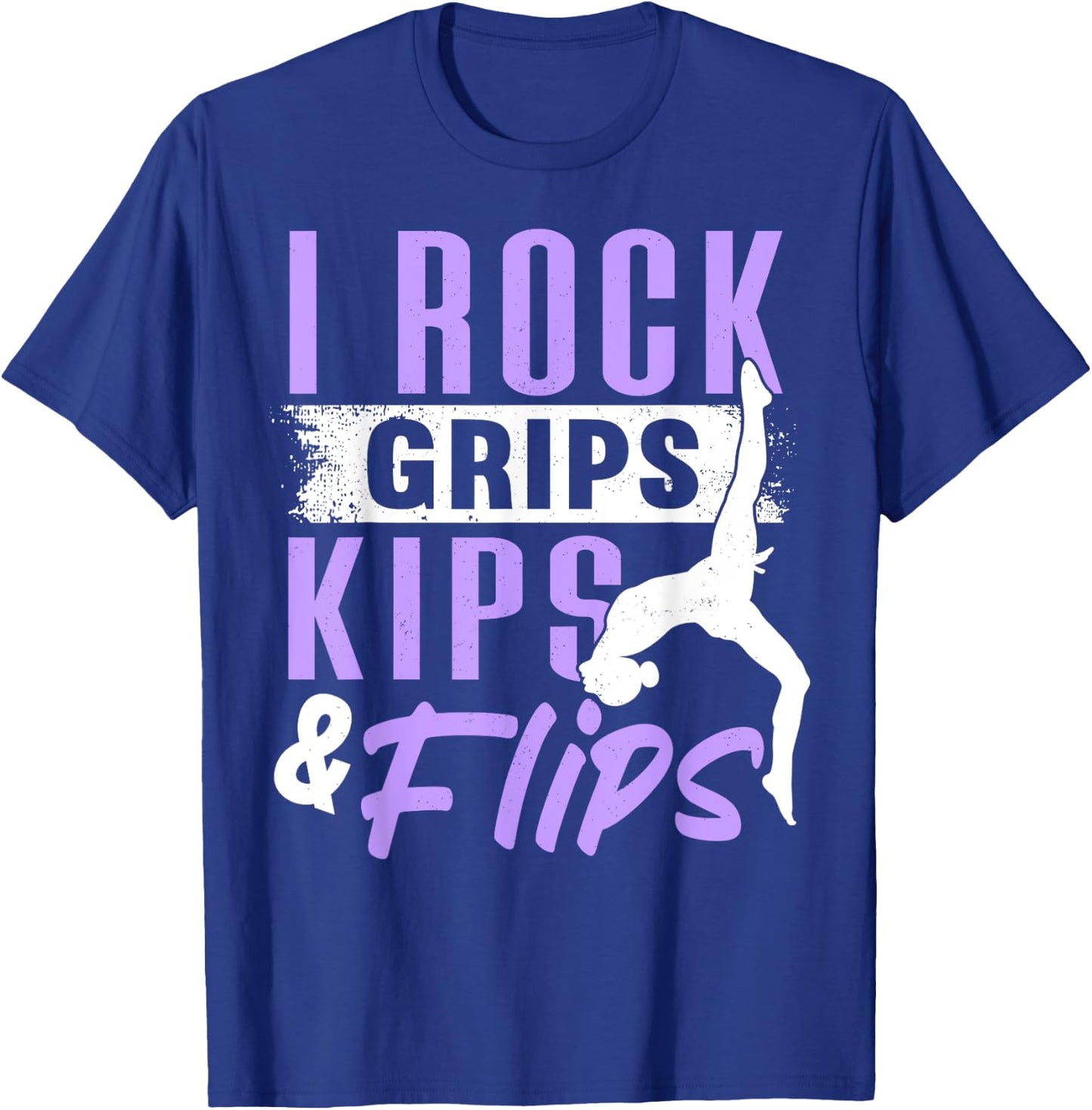 I ROCK GRIPS KIPS FLIPS, Acrobat Tumbling Gymnast Gymnastics T-Shirt - T-Shirt | Royal