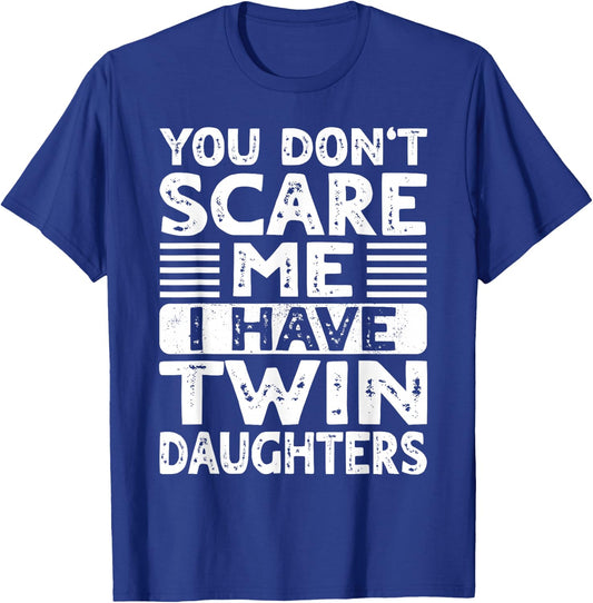 You Don't Scare Me I Have Twin Daughters Mom Dad T-Shirt - T-Shirt | Royal