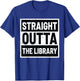 Straight Outta The Library Black Fun-ny Librarian Gift T-Shirt - T-Shirt | Royal