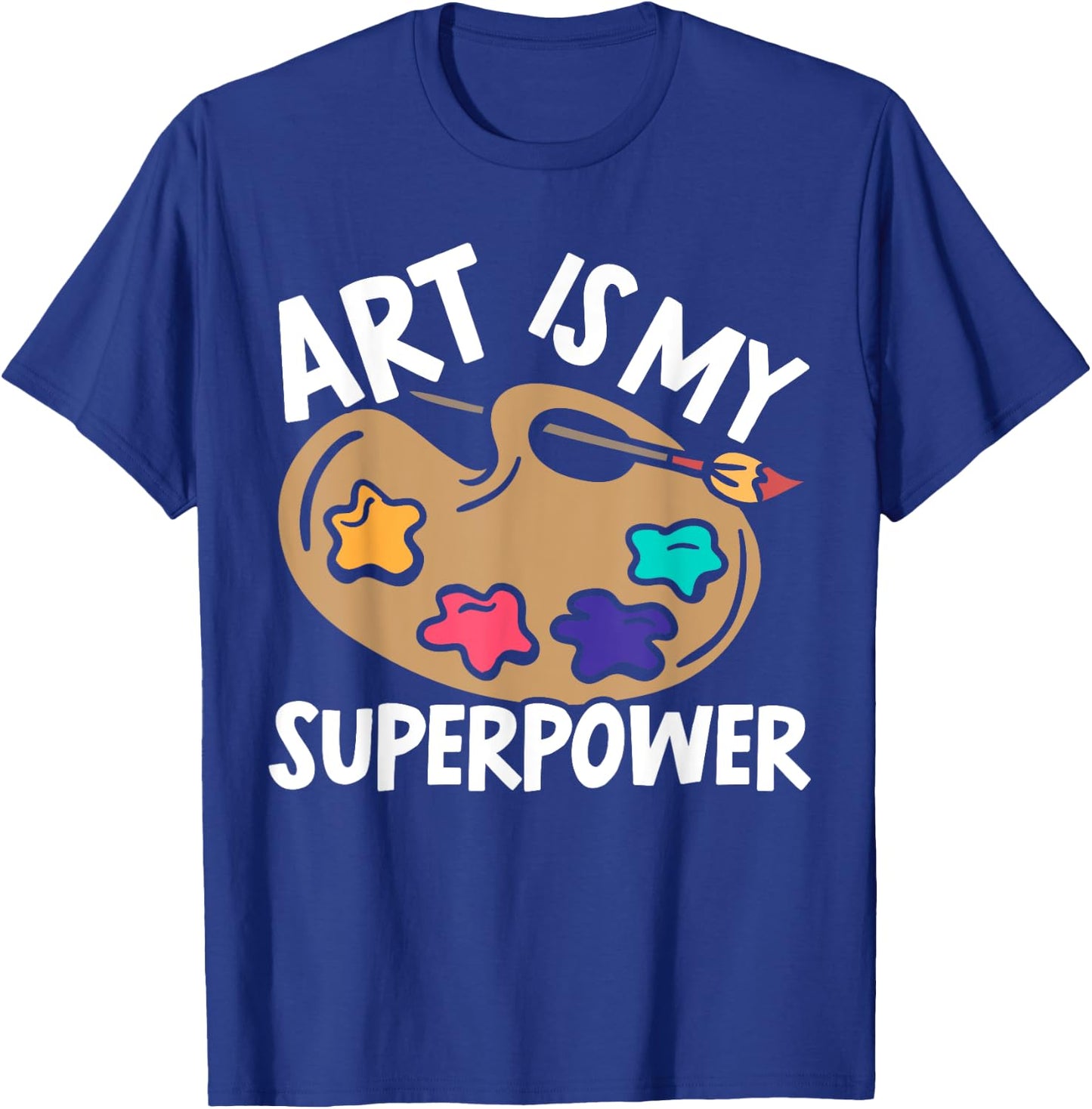 Art Is My Superpower Art Teacher Artist Painter Painting Women T-Shirt - T-Shirt | Royal