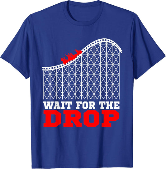 Amusement Park Roller Coaster Shirt - Wait for the Drop Gift T-Shirt - T-Shirt | Royal