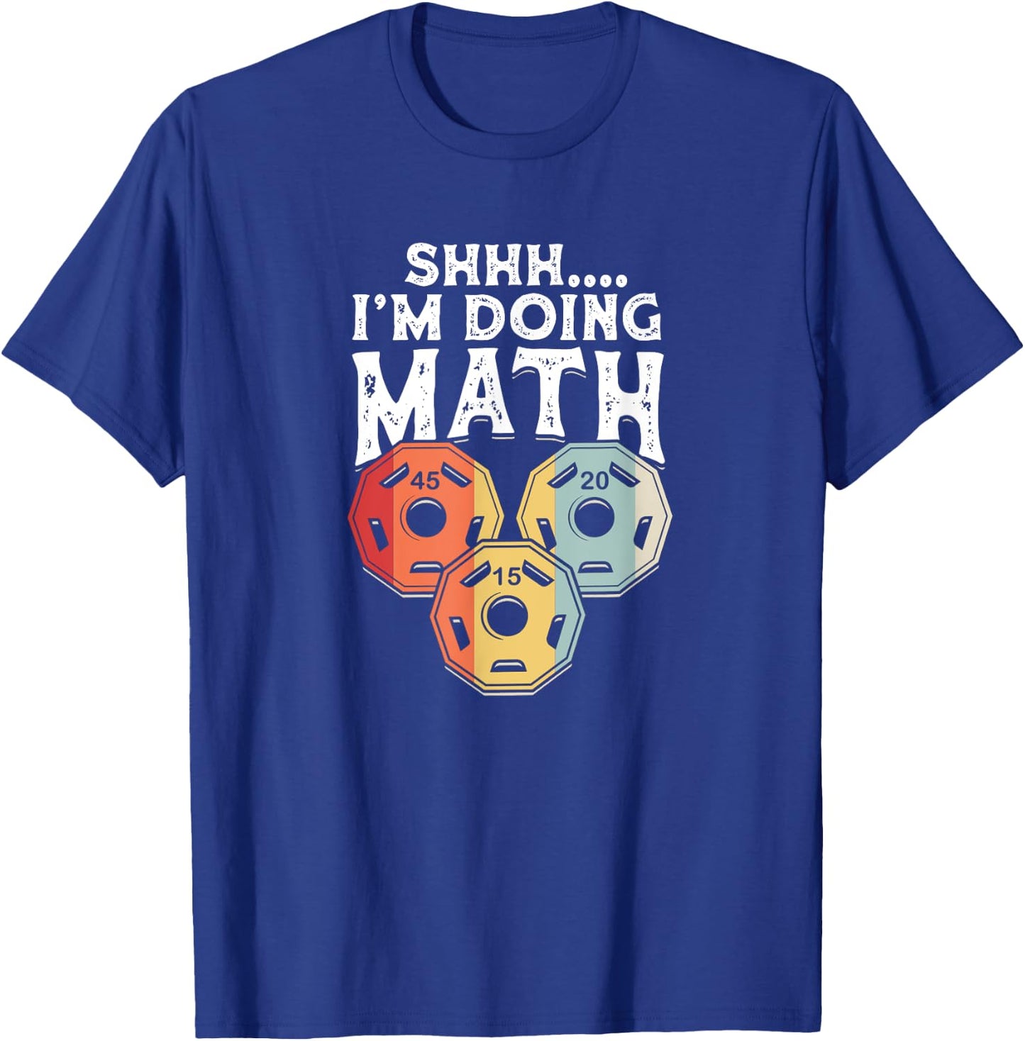 Shhh I'm Doing Math Funny Weight Lifting - Weightlifter T-Shirt - T-Shirt | Royal