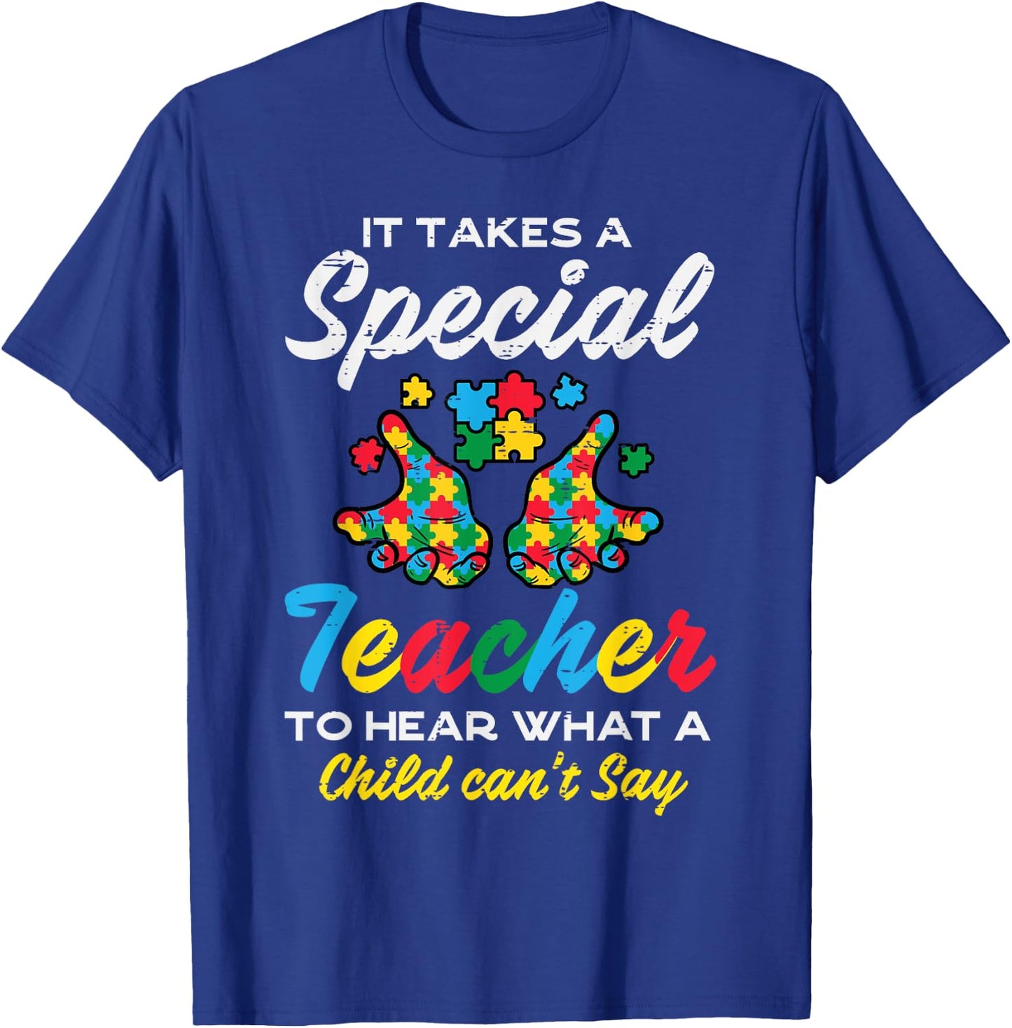 Special Teacher To Hear Child Cant Say Autism Awareness Sped T-Shirt - T-Shirt | Royal