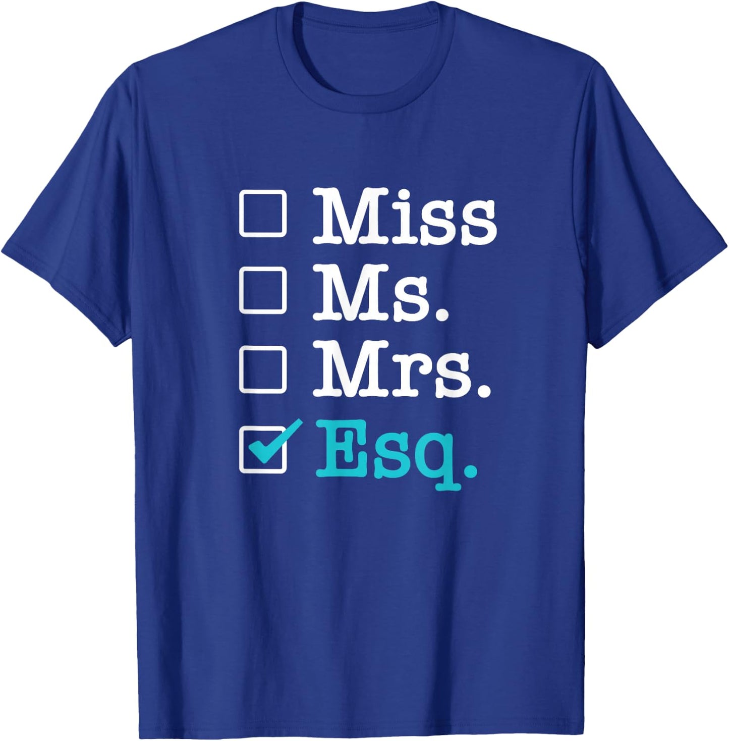 Miss Ms Mrs Esq Lawyer for Lawyers T-Shirt - T-Shirt | Royal