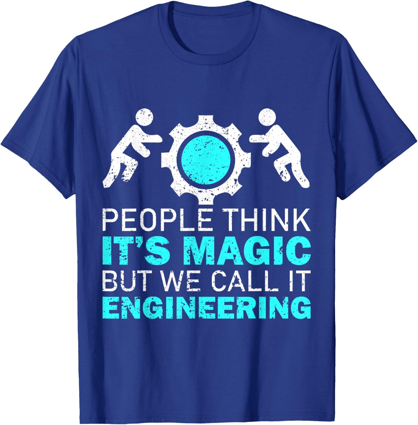 People Think Its Magic, We Call It Engineering T-Shirt - T-Shirt | Royal