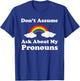 LBGTQ Pride Ask About My Pronouns T-Shirt - T-Shirt | Royal