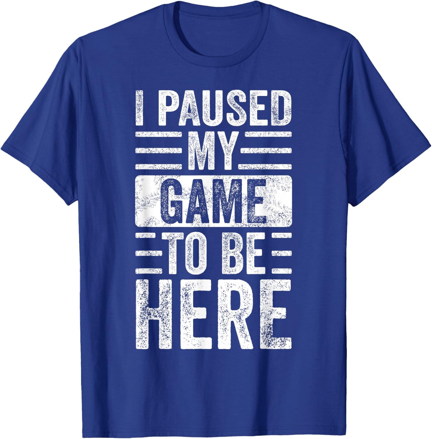 I Paused My Game To Be Here, Funny Vintage Video Gamer Joke T-Shirt - T-Shirt | Royal