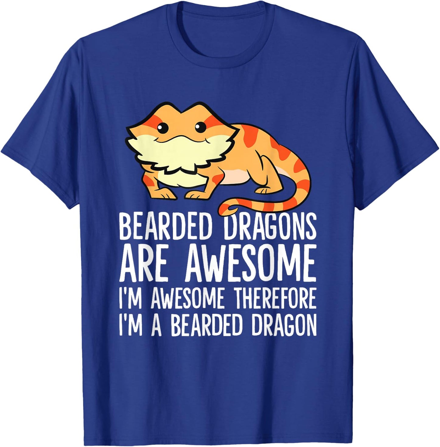 Bearded Dragons Are Awesome Im Awesome Im A Bearded Dragon T-Shirt - T-Shirt | Royal